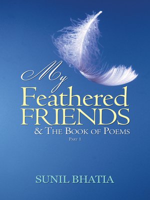 cover image of My Feathered Friends & the Book of Poems&#8212;Part 1
